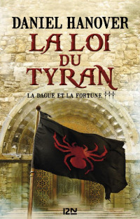 Hanover, Daniel — La Dague et la fortune - tome 3 : La loi du tyran