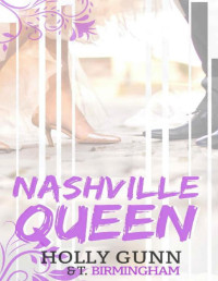 Holly Gunn & T. Birmingham [Gunn, Holly] — NASHVILLE QUEEN (Shifter Kings Nashville Book 6)