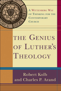 Kolb, Robert;Arand, Charles P.; — The Genius of Luther's Theology