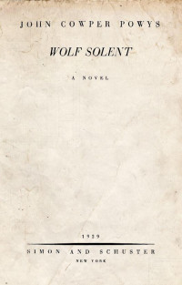 John Cowper Powys — Wolf Solent v.1