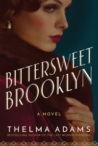 Thelma Adams [Adams, Thelma] — Bittersweet Brooklyn: A Novel