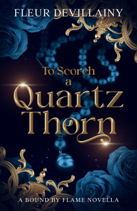 Fleur DeVillainy — To Scorch a Quartz Thorn: A Fantasy Romance Dragon Shifter Novella