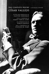 Cesar Vallejo;Stephen Hart;Efrain Kristal — The Complete Poetry A Bilingual Edition