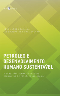 José Marcos da Silva; Lia Giraldo da Silva Augusto — Petróleo e desenvolvimento humano sustentável