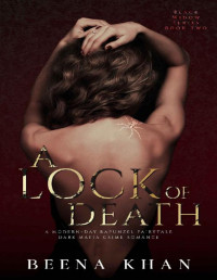 Beena Khan — A Lock Of Death: A Dark Mafia Romance: A Rapunzel Retelling (Black Widow Book 2)