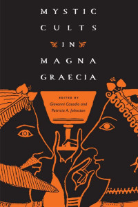 Giovanni Casadio, Patricia A. Johnston — Mystic Cults in Magna Graecia