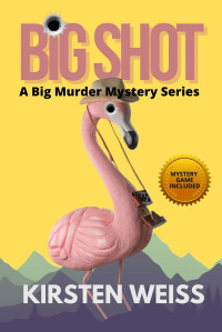 Kirsten Weiss — Big Shot: Small Town Cozy Mystery