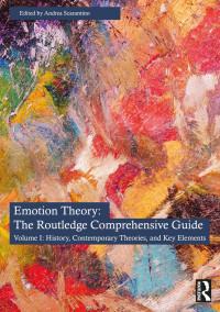 Andrea Scarantino — The Routledge Handbook of Emotion Theory: Volume I: History, Contemporary Theories, and Key Elements