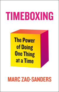 Marc Zao-Sanders — Timeboxing