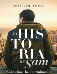 Mei Lin Tong — La Vida de Sam: El destino o la determinación (Spanish Edition)