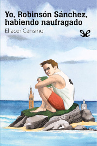 Eliacer Cansino — Yo, Robinsón Sánchez, habiendo naufragado