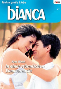 Kate Welsh [Welsh, Kate] — Bianca 1721 - In einer stuermischen Sommernacht