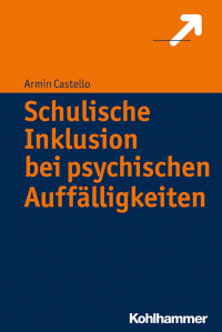 Armin Castello — Schulische Inklusion bei psychischen Auffälligkeiten