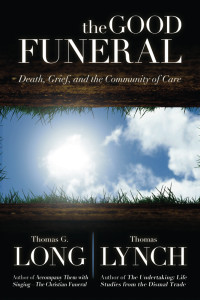 Long, Thomas G.;Lynch, Thomas; — The Good Funeral