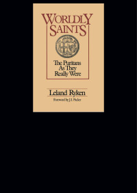 Leland Ryken — Worldly Saints