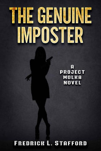 Fredrick L. Stafford — THE GENUINE IMPOSTER: An Action Adventure Suspense Thriller (PROJECT MOLKA BOOK 7)