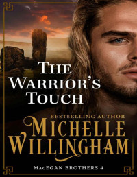 Michelle Willingham — The Warrior's Touch (The MacEgan Brothers Book 4)