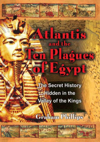 Phillips, Graham — Atlantis and the Ten Plagues of Egypt