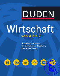 Wirtschaft von A bis Z — Duden Wirtschaft von A bis Z