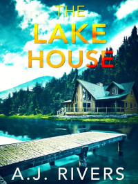 A J Rivers  — The Lake House