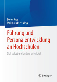 Dieter Frey — Führung und Personalentwicklung an Hochschulen: Sich selbst und andere entwickeln