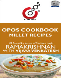 Venkatesh, Vijaya — Millet Recipes: OPOS Cookbook