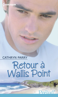 Parry, Cathryn [Parry, Cathryn] — Retour à Wallis Point