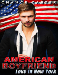 Chance Carter [Carter, Chance] — Love in New York (American Boyfriend Book 5)