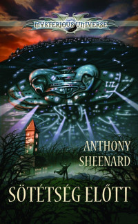 Anthony Sheenard  — Mysterious Universe - Sötétség előtt