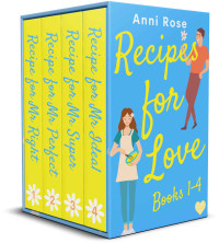 Anni Rose — Recipes For Love Books 1–4: Four hilarious and heartfelt romantic comedies