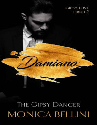 Monica Bellini — Damiano - The Gipsy Dancer (Gipsy Love - español nº 2) (Spanish Edition)