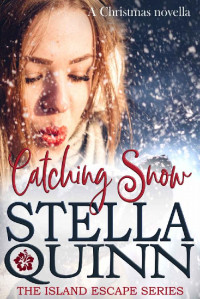Stella Quinn [Quinn, Stella] — Catching Snow (Island Escape 00.25)