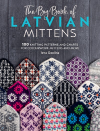 Ieva Ozolina — The Big Book of Latvian Mittens