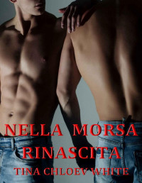 White, Tina Chloev — Nella Morsa, Rinascita (Italian Edition)
