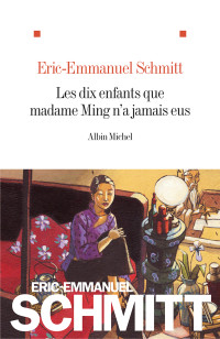 Eric-Emmanuel Schmitt — Les dix enfants que madame Ming n’a jamais eus