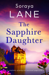 Soraya Lane — The Sapphire Daughter: A completely gripping and emotional page-turner (The Lost Daughters)