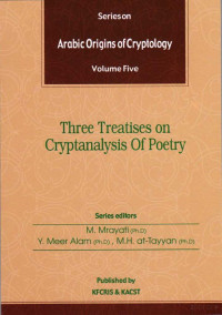 M. Mrayati, Y. Meer Alam, M. H. at-Tayyan. — Arabic Origins of Cryptology; Vol. 5, Three Treatises on Cryptanalysis of Poetry