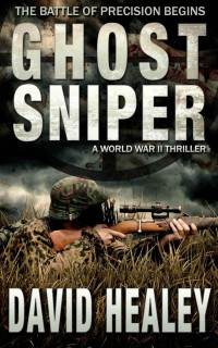 David Healey — Ghost Sniper: A World War II Thriller