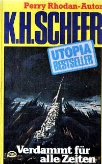 Scheer, K.H. — [Utopia Bestseller 21] • Verdammt für alle Zeiten