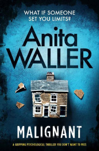 Anita Waller — Malignant: a gripping psychological thriller you do not want to miss