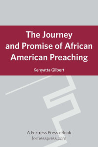 Gilbert, Kenyatta R.; — Journey & Promise of African American Preach