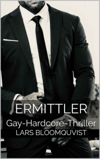 Bloomquvist, Lars — Ermittler: Gay-Hardcore-Thriller (German Edition)