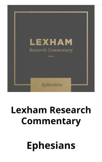 Derek R. Brown, Miles Custis, Matthew M. Whitehead — Ephesians (Lexham Research Commentary)