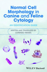 Lorenzo Ressel — Normal Cell Morphology in Canine and Feline Cytology, An Identification Guide