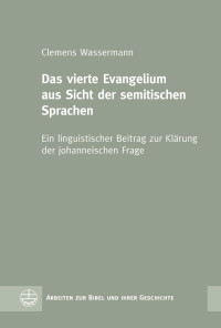 Clemens Wassermann — Das vierte Evangelium aus Sicht der semitischen Sprachen