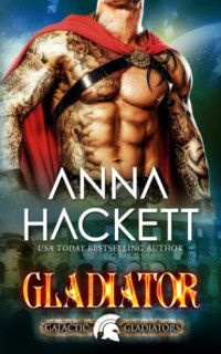 Anna Hackett — 01 - Gladiator