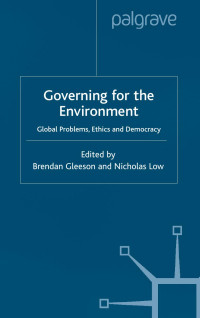 Gleeson & Low — Governing for the Environment: Global Problems, Ethics and Democracy