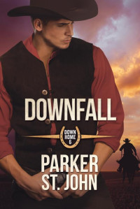 Parker St. John — Downfall (Down Home Book 6)