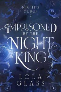 LOLA GLASS — 02 IMPRISONED BY THE NIGHT KING