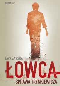 Ewa Żarska — Łowca. Sprawa Trynkiewicza